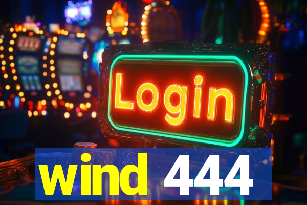 wind 444