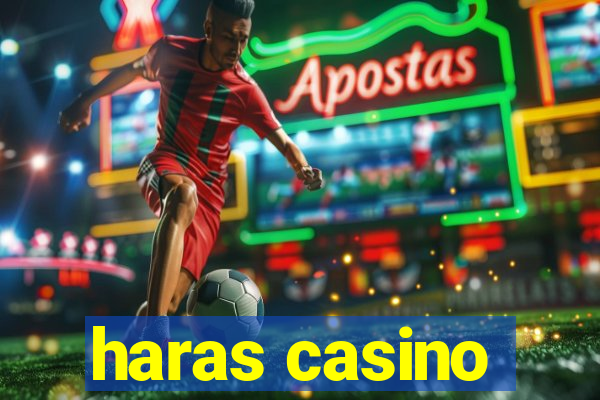 haras casino