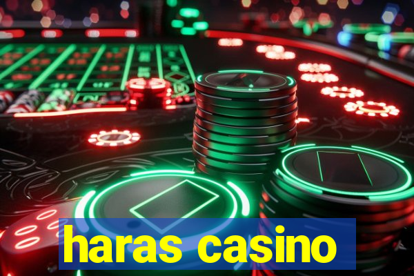 haras casino