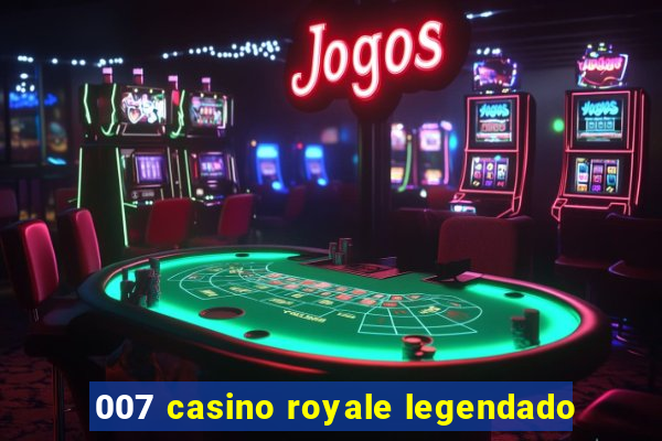 007 casino royale legendado