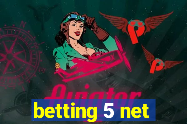 betting 5 net