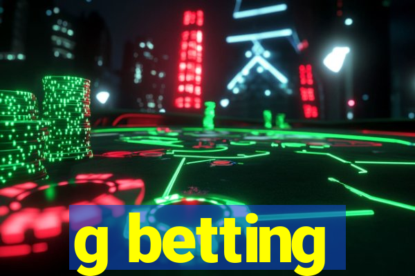 g betting