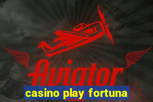 casino play fortuna