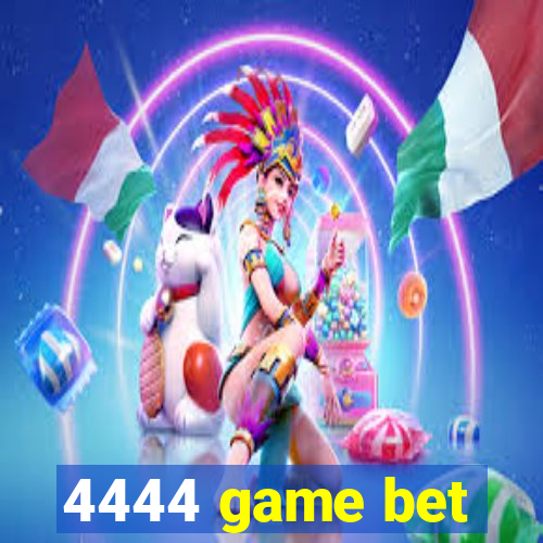 4444 game bet