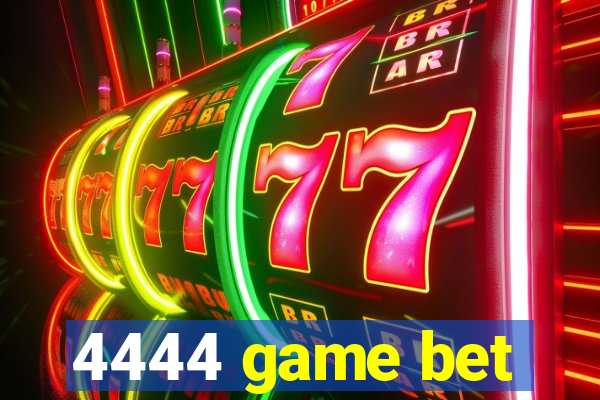 4444 game bet