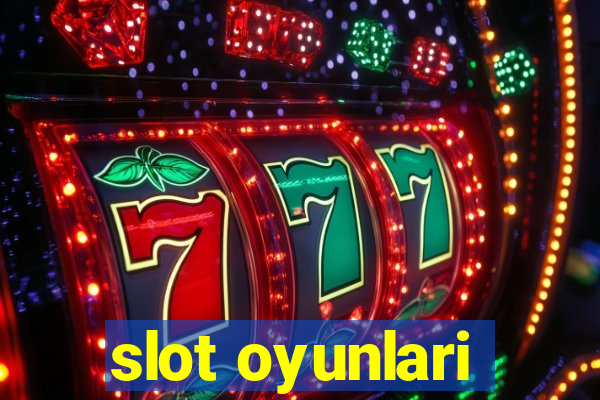 slot oyunlari