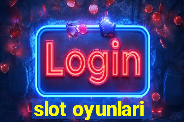 slot oyunlari