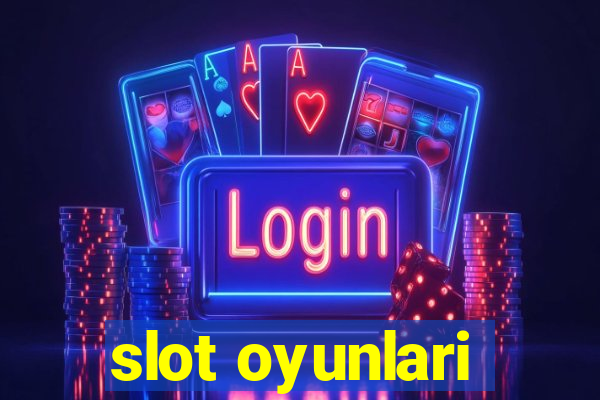 slot oyunlari