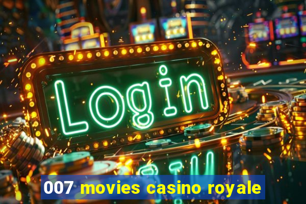 007 movies casino royale