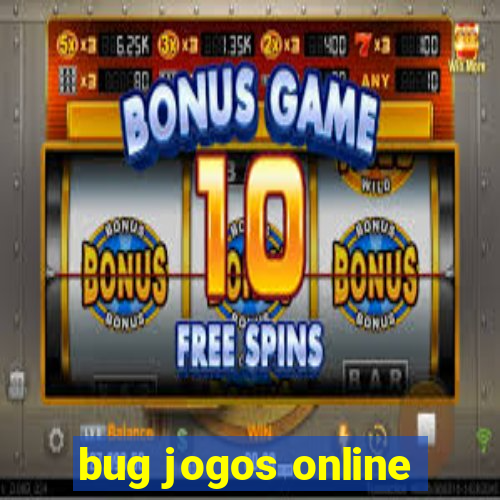 bug jogos online