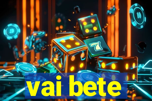 vai bete