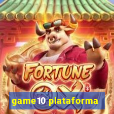 game10 plataforma