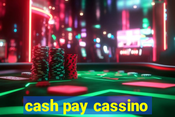 cash pay cassino