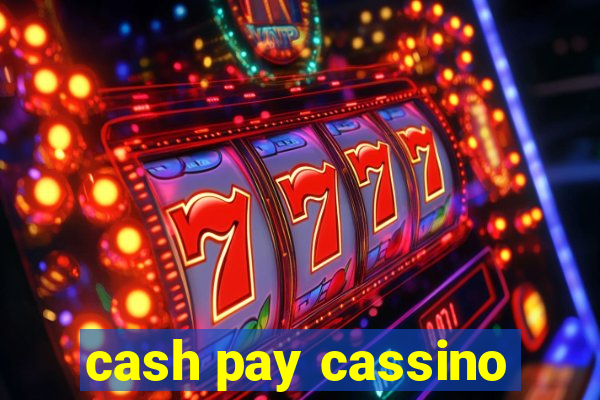 cash pay cassino