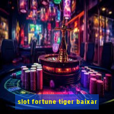 slot fortune tiger baixar