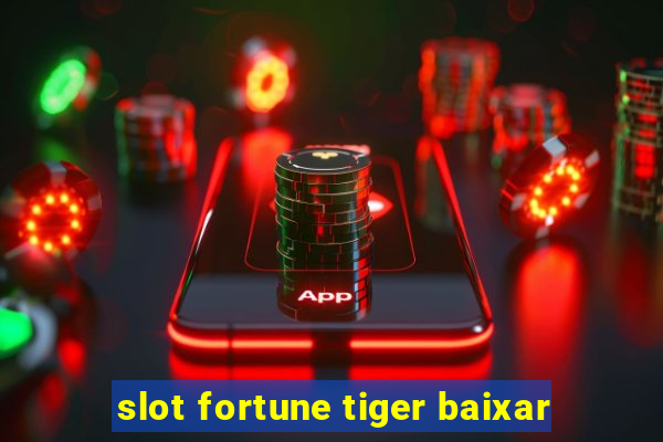 slot fortune tiger baixar