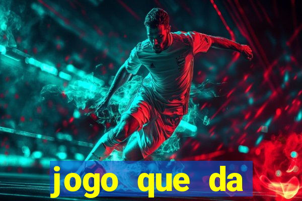 jogo que da dinheiro rapido