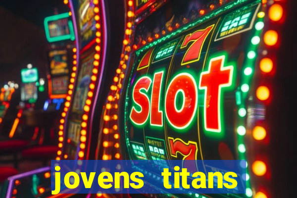 jovens titans cavando fortunas