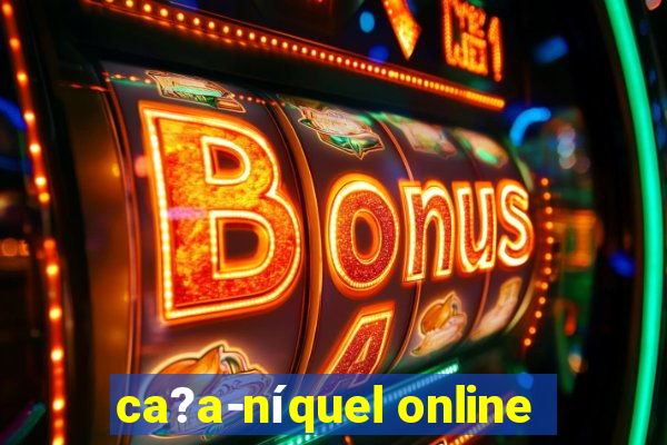 ca?a-níquel online