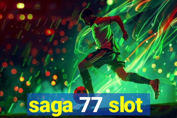 saga 77 slot