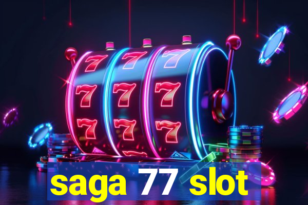 saga 77 slot