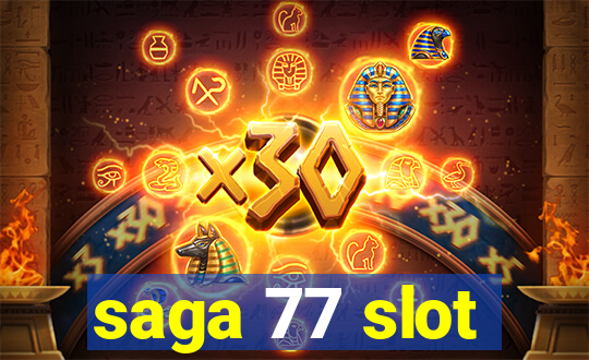 saga 77 slot