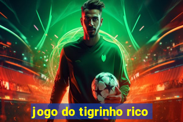 jogo do tigrinho rico