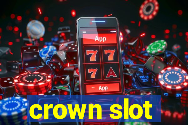 crown slot