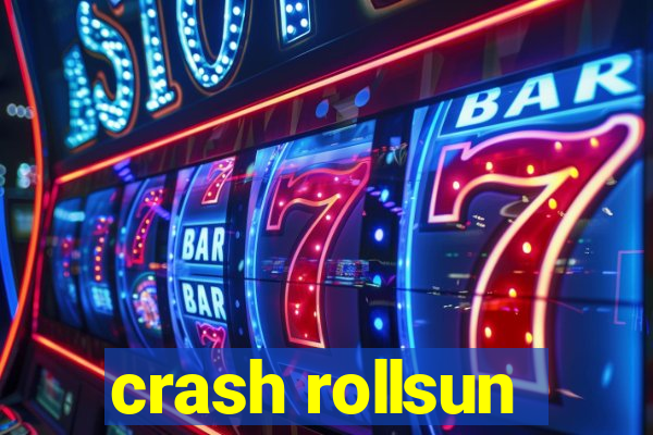 crash rollsun