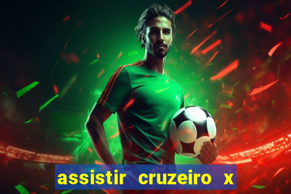 assistir cruzeiro x gremio ao vivo