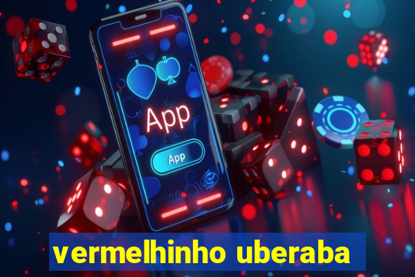 vermelhinho uberaba