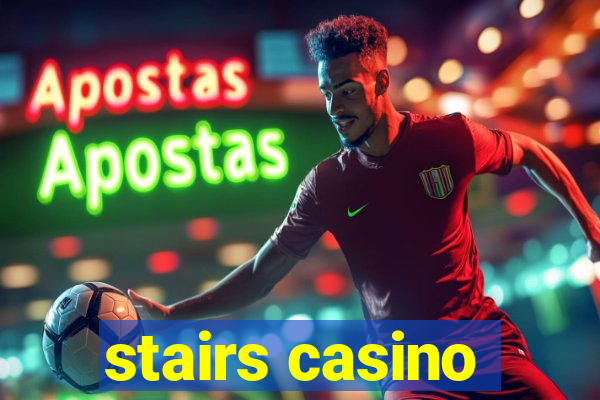 stairs casino