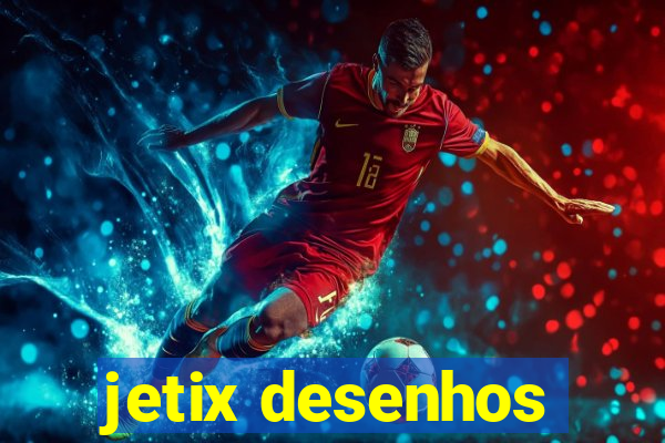 jetix desenhos