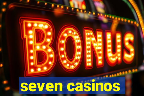 seven casinos