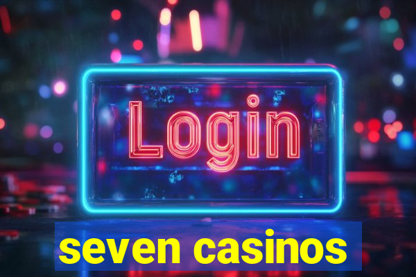 seven casinos