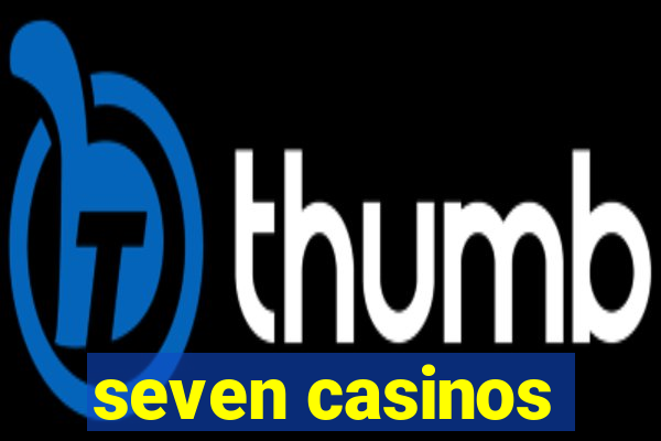 seven casinos