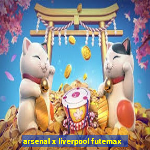 arsenal x liverpool futemax