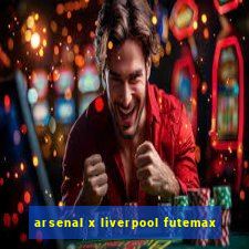 arsenal x liverpool futemax