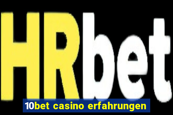 10bet casino erfahrungen