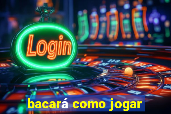 bacará como jogar