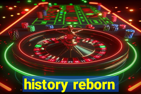 history reborn