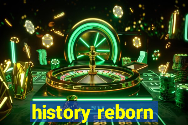 history reborn