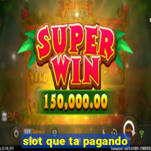 slot que ta pagando