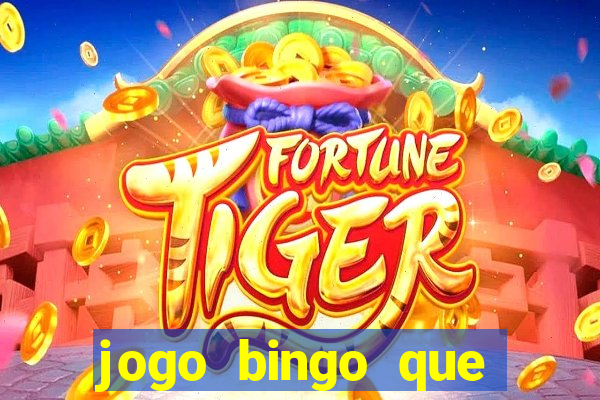 jogo bingo que ganha dinheiro