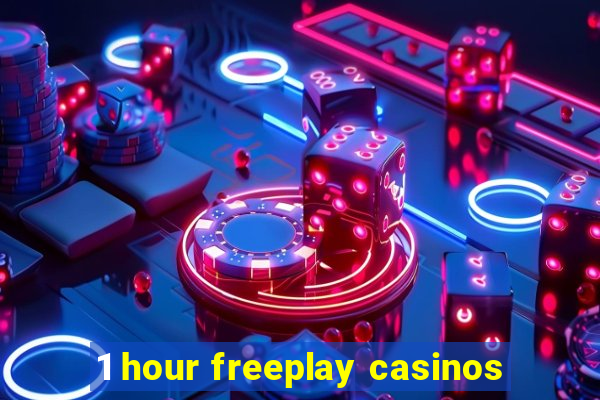 1 hour freeplay casinos