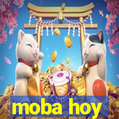 moba hoy