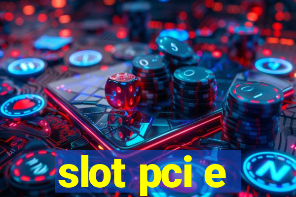 slot pci e