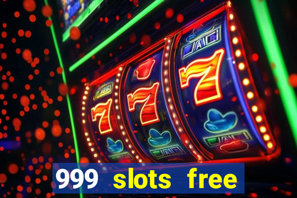 999 slots free online game