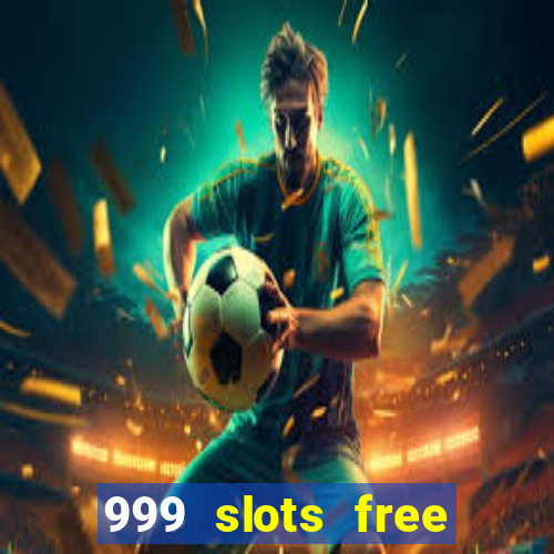 999 slots free online game