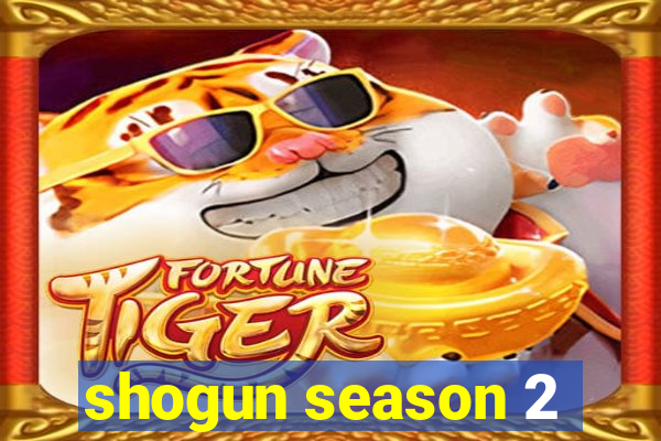 shogun season 2